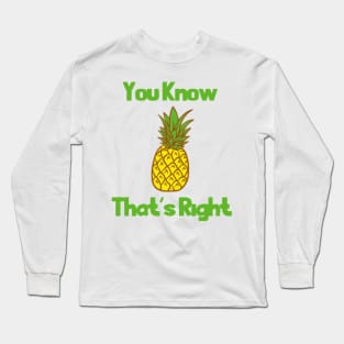 You Know That's Right Long Sleeve T-Shirt